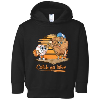 Catch Ya Later Cartoon Baseball Glove And Baseball Toddler Hoodie