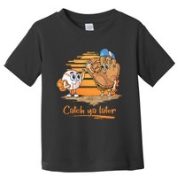 Catch Ya Later Cartoon Baseball Glove And Baseball Toddler T-Shirt