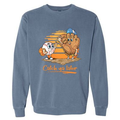 Catch Ya Later Cartoon Baseball Glove And Baseball Garment-Dyed Sweatshirt