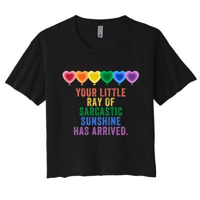 Colorful Your Little Ray Of Sarcastic Sunshine Has Arrived Women's Crop Top Tee