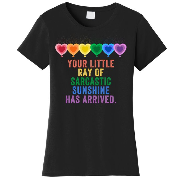 Colorful Your Little Ray Of Sarcastic Sunshine Has Arrived Women's T-Shirt