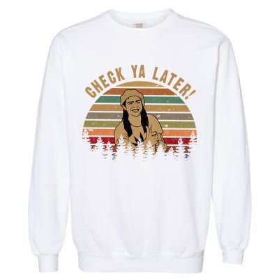 Check Ya Later Funny Dazed And Confused Vintage Movie Garment-Dyed Sweatshirt