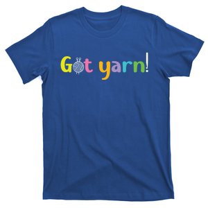 Crochet Yarn Lovers Got Yarn! Funny Crocheting Gift T-Shirt