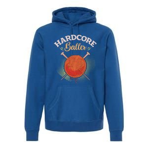 Crochet Yarn Lovers Hardcore Baller Funny Crocheting Gift Premium Hoodie