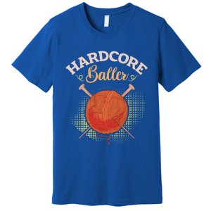 Crochet Yarn Lovers Hardcore Baller Funny Crocheting Gift Premium T-Shirt