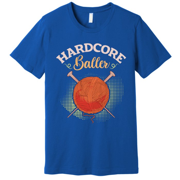 Crochet Yarn Lovers Hardcore Baller Funny Crocheting Gift Premium T-Shirt