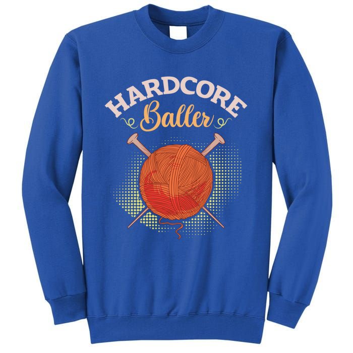 Crochet Yarn Lovers Hardcore Baller Funny Crocheting Gift Tall Sweatshirt