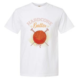 Crochet Yarn Lovers Hardcore Baller Funny Crocheting Gift Garment-Dyed Heavyweight T-Shirt