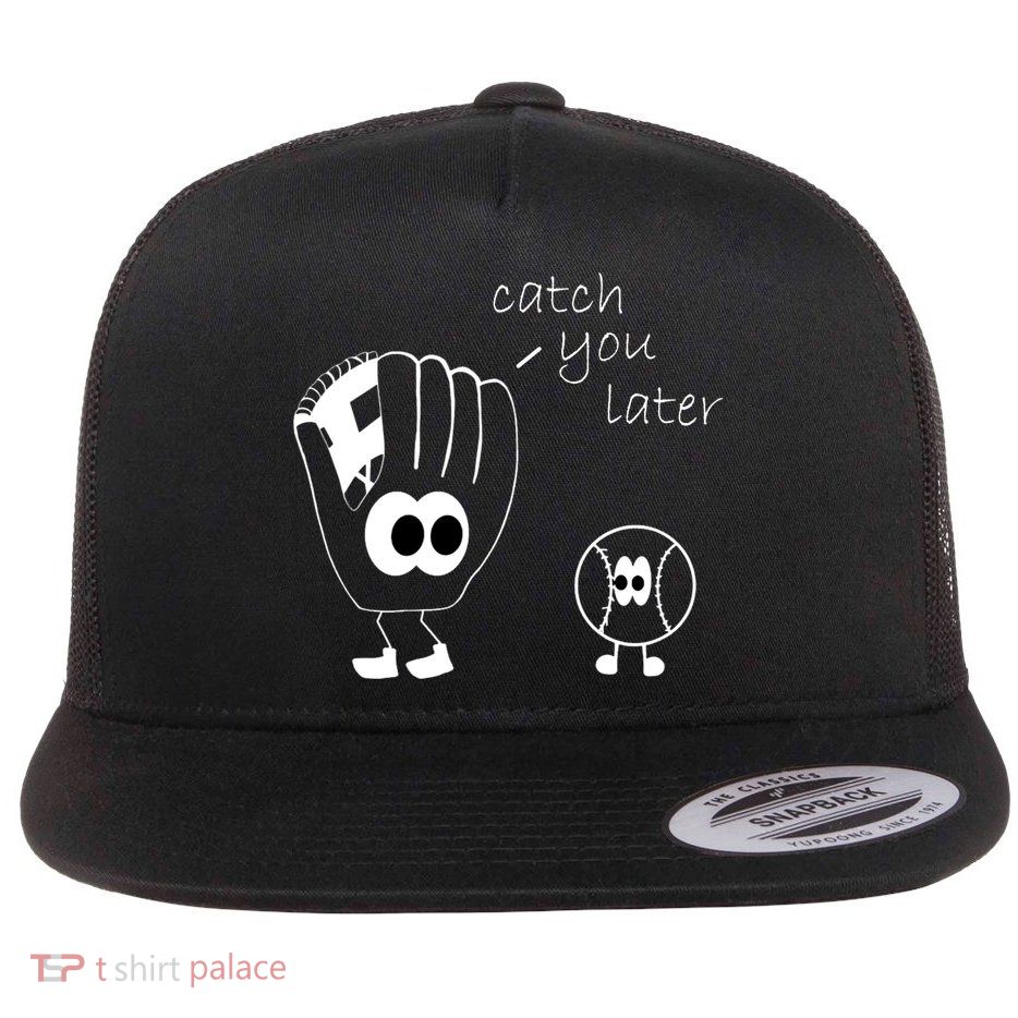 Catch You Later Funny Baseball Flatbill Hat