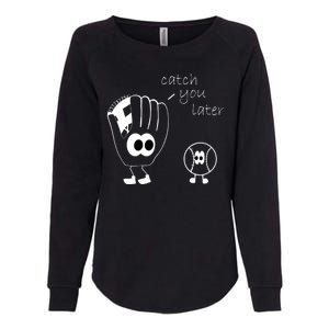 Catch You Later Funny Baseball Womens California Wash Sweatshirt