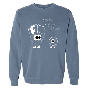 Catch You Later Funny Baseball Garment-Dyed Sweatshirt