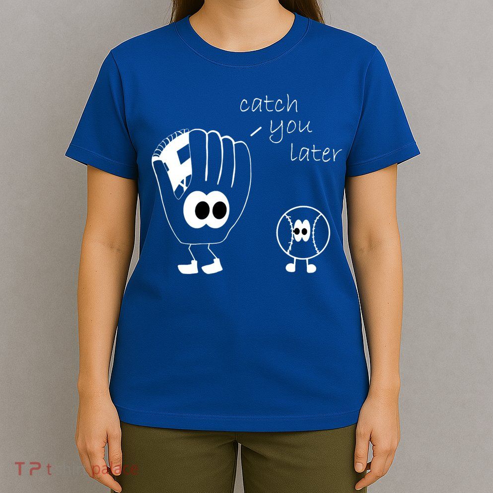 Catch You Later Funny Baseball T-Shirt