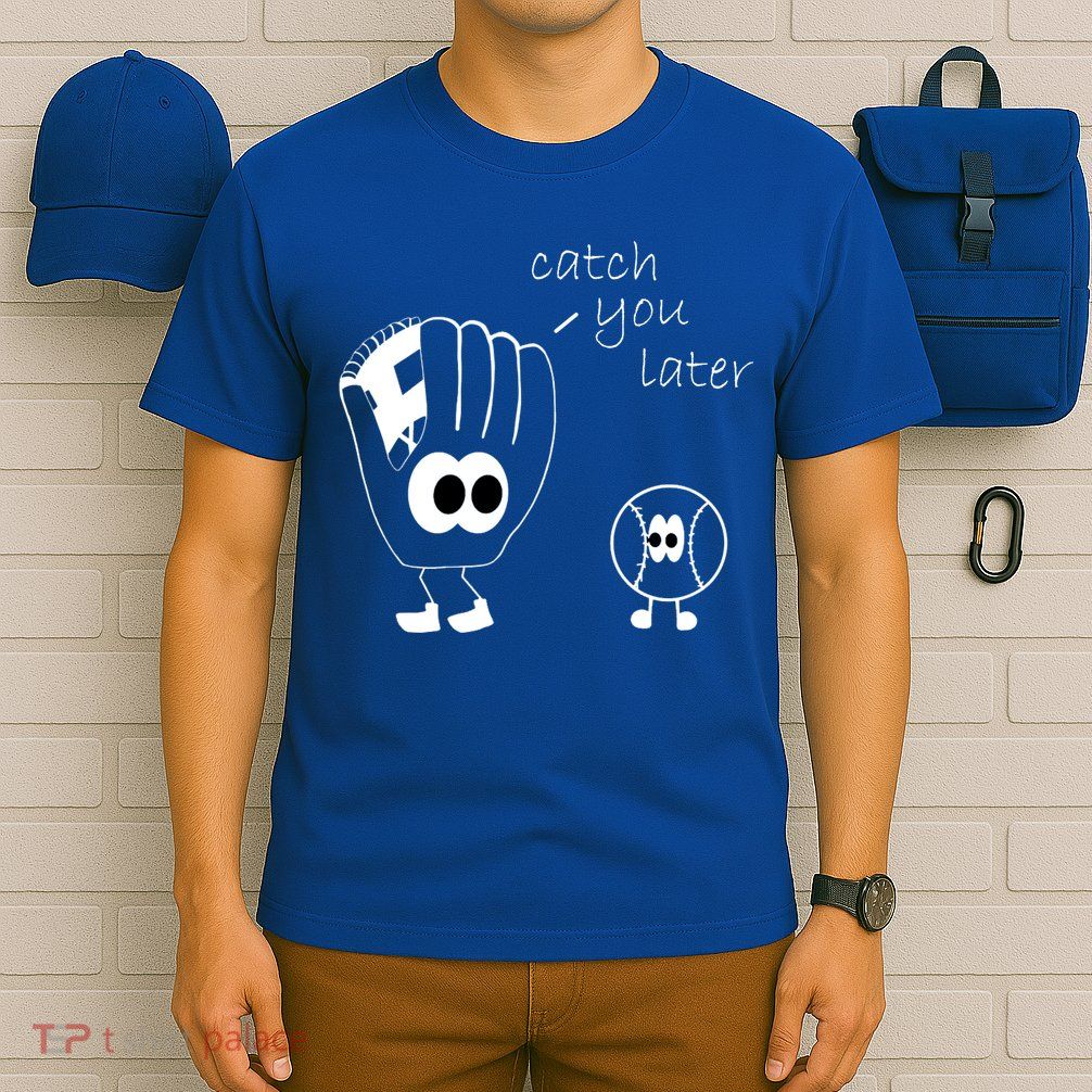 Catch You Later Funny Baseball T-Shirt