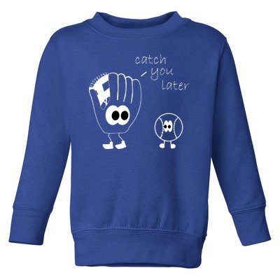 Catch You Later Funny Baseball Toddler Sweatshirt