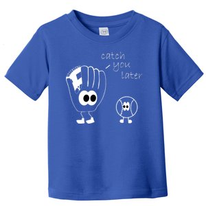 Catch You Later Funny Baseball Toddler T-Shirt