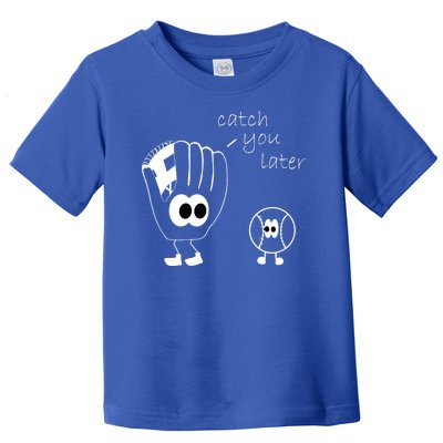 Catch You Later Funny Baseball Toddler T-Shirt