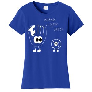 Catch You Later Funny Baseball Women's T-Shirt