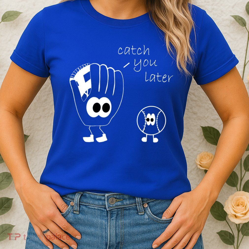 Catch You Later Funny Baseball Womens T-Shirt
