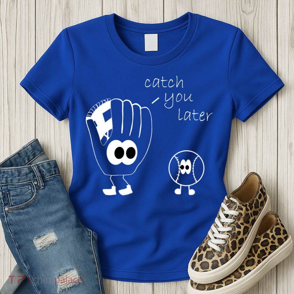 Catch You Later Funny Baseball Womens T-Shirt