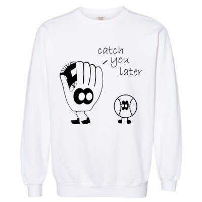 Catch You Later Funny Baseball Garment-Dyed Sweatshirt