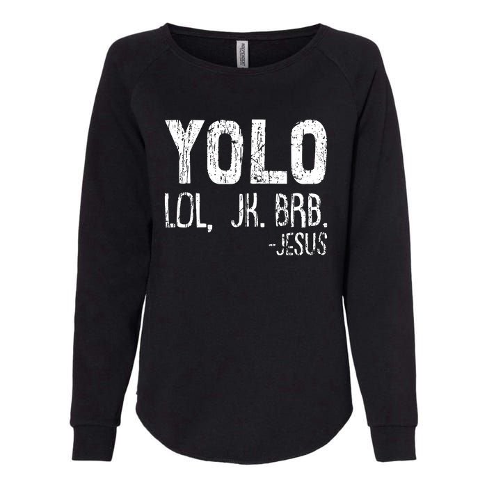 Christian Yolo Lol Jk Brb Jesus Christmas XMas Religious Womens California Wash Sweatshirt