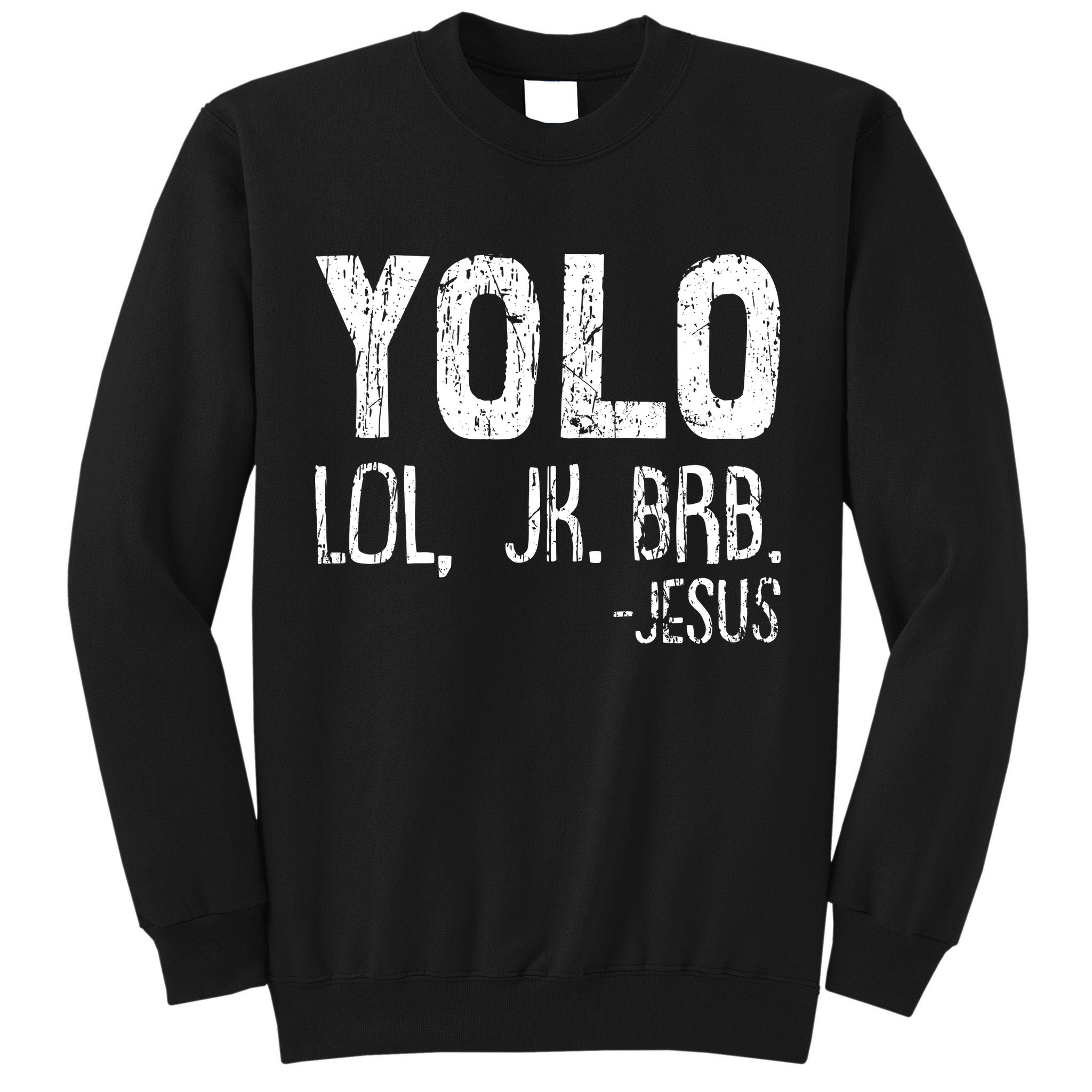 Christian Yolo Lol Jk Brb Jesus Christmas XMas Religious Tall Sweatshirt