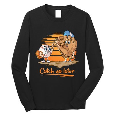 Catch Ya Later Cartoon Baseball Glove And Baseball Ball Long Sleeve Shirt