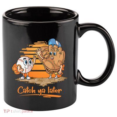 Catch Ya Later Cartoon Baseball Glove And Baseball Ball 11oz C Handle Ceramic Mug