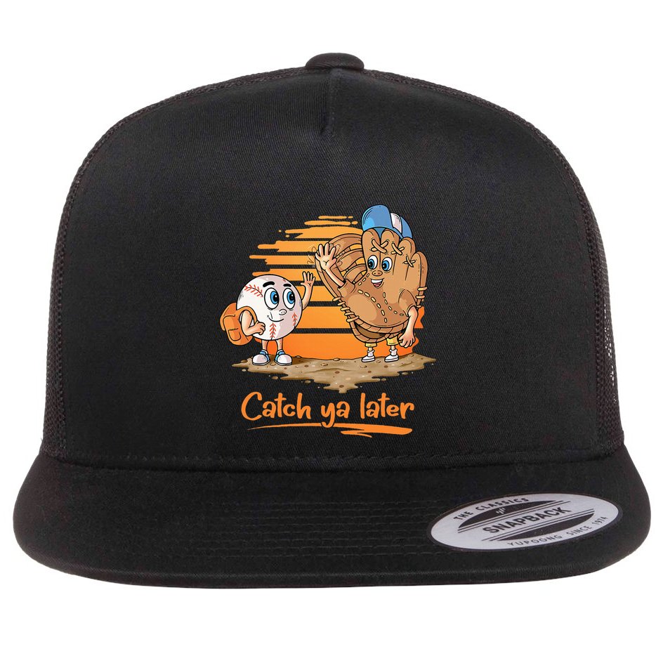 Catch Ya Later Cartoon Baseball Glove And Baseball Ball Flat Bill Trucker Hat
