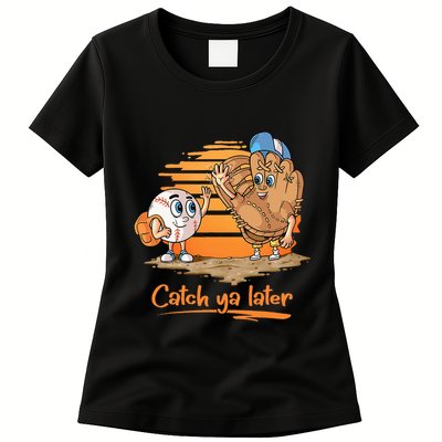 Catch Ya Later Cartoon Baseball Glove And Baseball Ball Womens T-Shirt