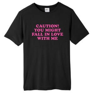 Caution! You Might Fall In Love With Me Tall Fusion ChromaSoft Performance T-Shirt