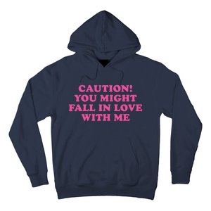 Caution! You Might Fall In Love With Me Hoodie