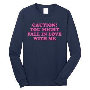 Caution! You Might Fall In Love With Me Long Sleeve Shirt