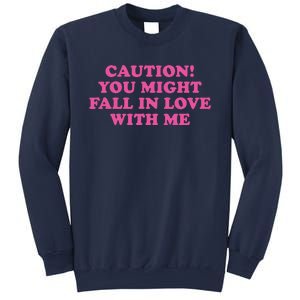 Caution! You Might Fall In Love With Me Sweatshirt