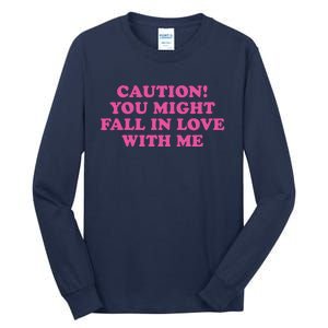 Caution! You Might Fall In Love With Me Tall Long Sleeve T-Shirt