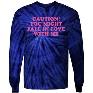 Caution! You Might Fall In Love With Me Tie-Dye Long Sleeve Shirt