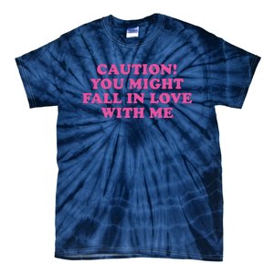 Caution! You Might Fall In Love With Me Tie-Dye T-Shirt