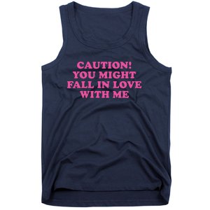 Caution! You Might Fall In Love With Me Tank Top