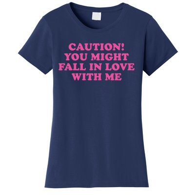 Caution! You Might Fall In Love With Me Women's T-Shirt