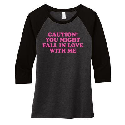 Caution! You Might Fall In Love With Me Women's Tri-Blend 3/4-Sleeve Raglan Shirt