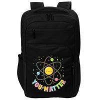 Cute You Matter Atoms Molecule Cell Impact Tech Backpack