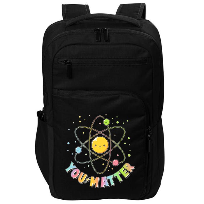 Cute You Matter Atoms Molecule Cell Impact Tech Backpack