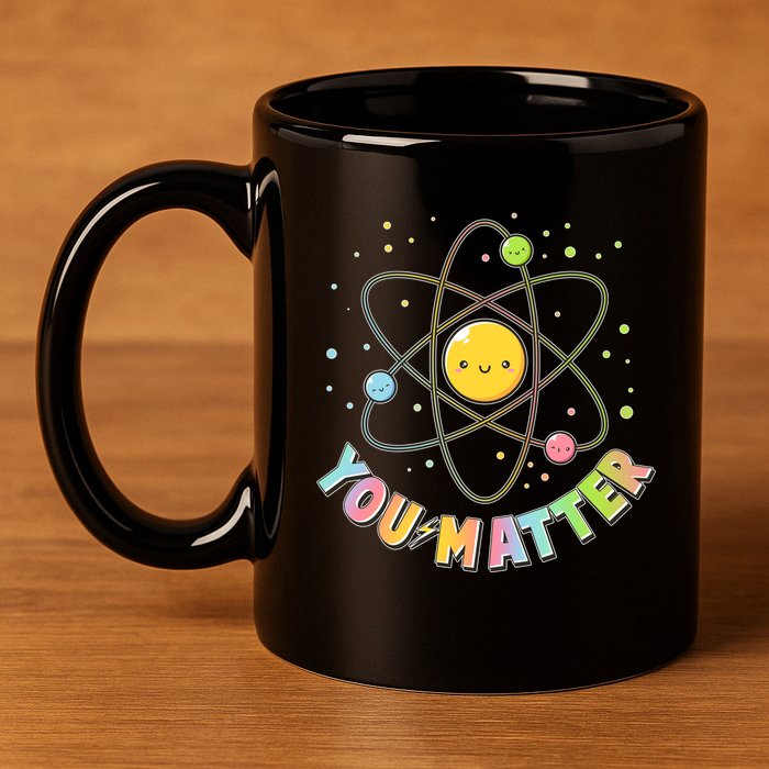 Cute You Matter Atoms Molecule Cell 11oz C Handle Ceramic Mug