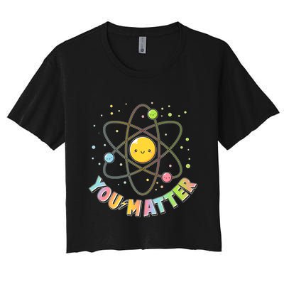 Cute You Matter Atoms Molecule Cell Crop Top