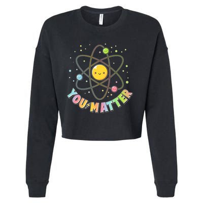 Cute You Matter Atoms Molecule Cell Cropped Pullover Crew