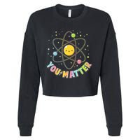 Cute You Matter Atoms Molecule Cell Cropped Pullover Crew