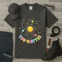 Cute You Matter Atoms Molecule Cell Tall T-Shirt