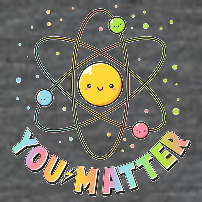 Cute You Matter Atoms Molecule Cell Tall T-Shirt