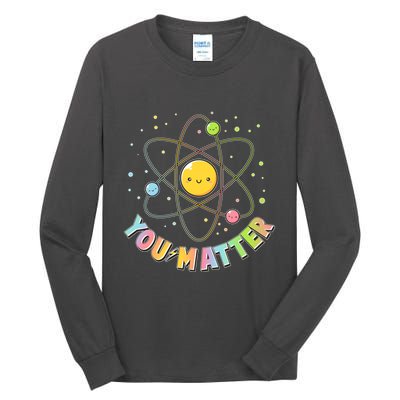 Cute You Matter Atoms Molecule Cell Tall Long Sleeve T-Shirt