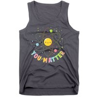 Cute You Matter Atoms Molecule Cell Tank Top